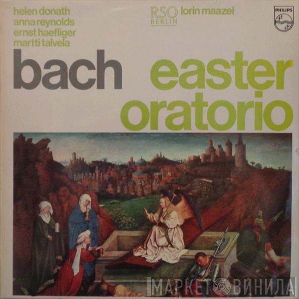 Johann Sebastian Bach, Helen Donath, Anna Reynolds, Ernst Haefliger, Martti Talvela, Radio-Symphonie-Orchester Berlin, Lorin Maazel - Easter Oratorio
