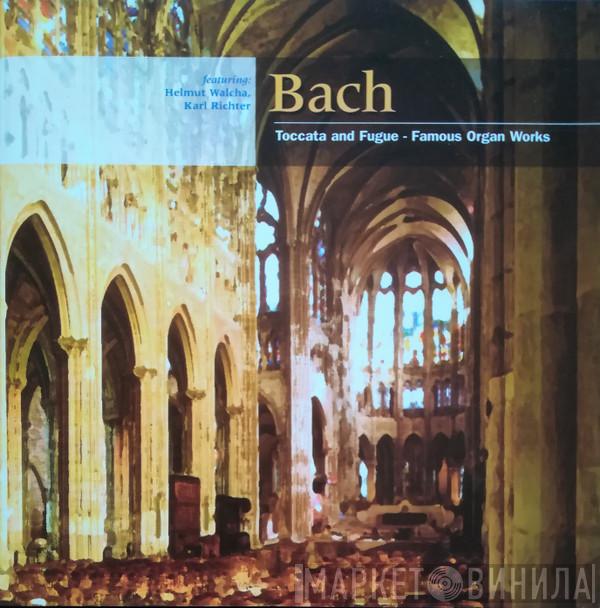 Johann Sebastian Bach, Helmut Walcha, Karl Richter - Toccata And Fugue - Famous Organ Works