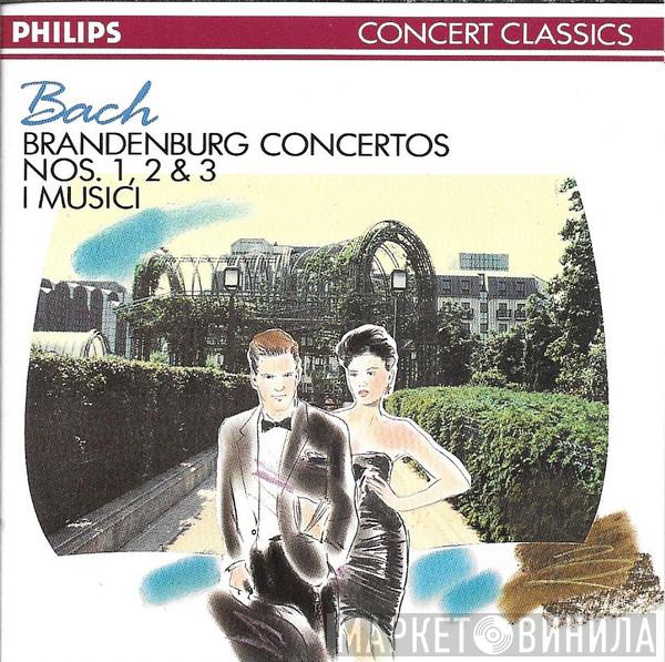 Johann Sebastian Bach, I Musici - Brandenburg Concertos Nos. 1, 2 & 3