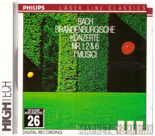 - Johann Sebastian Bach  I Musici  - Brandenburgische Konzerte Nr. 1, 2 & 6