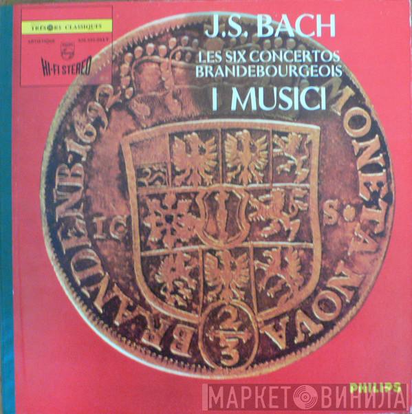 - Johann Sebastian Bach  I Musici  - Les Six Concertos Brandebourgeois