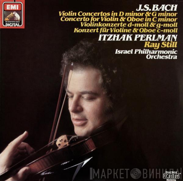 , Johann Sebastian Bach , Itzhak Perlman , Ray Still  Israel Philharmonic Orchestra  - Violin Concertos In D Minor & G Minor, Concerto For Violin & Oboe In C Minor
