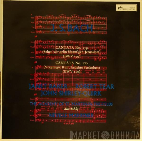 , Johann Sebastian Bach , Janet Baker , Robert Tear , John Shirley-Quirk , Sir Neville Marriner  The Academy Of St. Martin-in-the-Fields  - Bach: Cantatas No. 159 & 170