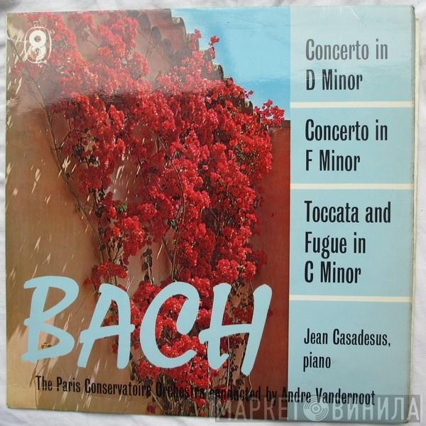Johann Sebastian Bach, Jean Casadesus, Orchestre De La Société Des Concerts Du Conservatoire, André Vandernoot - Concerto In D Minor