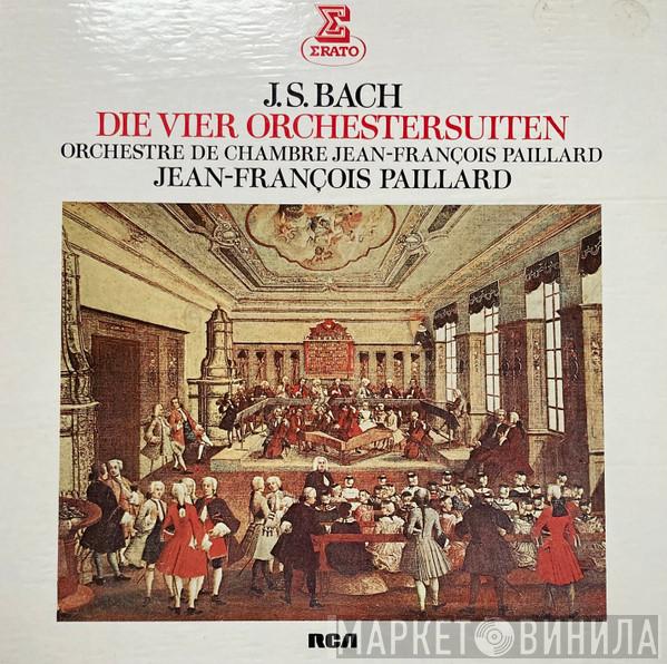 , Johann Sebastian Bach , Jean-François Paillard  Orchestre De Chambre Jean-François Paillard  - Die Vier Orchestersuiten