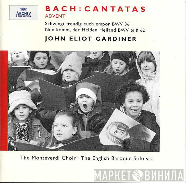 , Johann Sebastian Bach , John Eliot Gardiner , The Monteverdi Choir  The English Baroque Soloists  - Cantatas Advent BWV 36, BWV 61 & 62