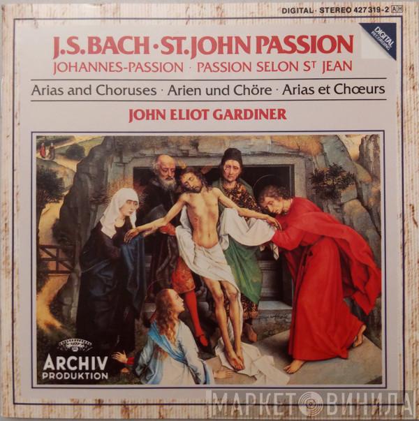 - Johann Sebastian Bach , John Eliot Gardiner , The Monteverdi Choir  The English Baroque Soloists  - St.John Passion (Arias And Choruses)