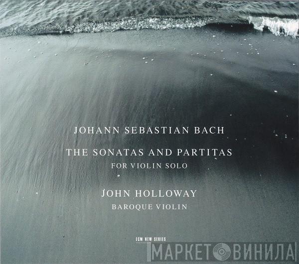 - Johann Sebastian Bach  John Holloway  - The Sonatas And Partitas For Violin Solo