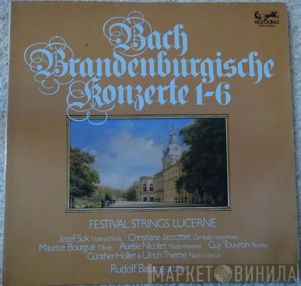 , Johann Sebastian Bach , Josef Suk , Christiane Jaccottet , Maurice Bourgue , Aurèle Nicolet , Guy Touvron , Günther Höller , Ulrich Thieme , Festival Strings Lucerne  Rudolf Baumgartner  - Brandenburgische Konzerte 1-6