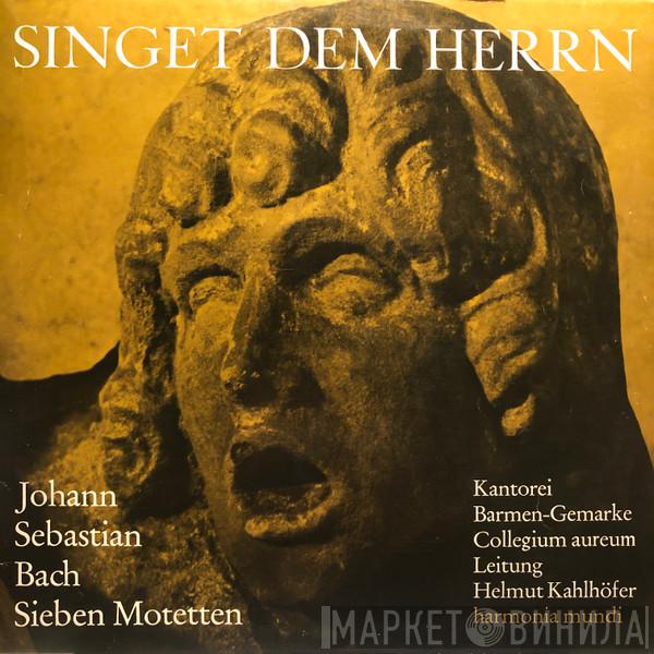 - Johann Sebastian Bach , Kantorei Barmen-Gemarke Leitung Collegium Aureum  Helmut Kahlhöfer  - Singet Dem Herrn - Sieben Motetten