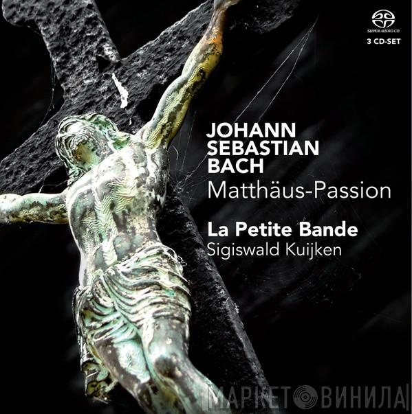 Johann Sebastian Bach, La Petite Bande, Sigiswald Kuijken - Matthäus-Passion BWV 244
