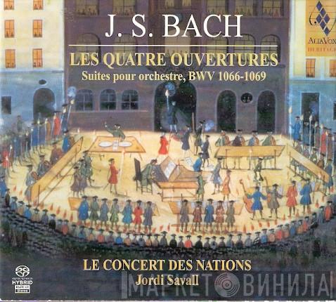 Johann Sebastian Bach, Le Concert Des nations, Jordi Savall - Les Quatre Ouvertures ∙ Suites Pour Orchestre, BWV 1066-1069