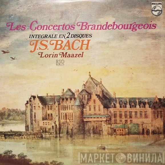 Johann Sebastian Bach, Lorin Maazel - Les Concertos Brandebourgeois