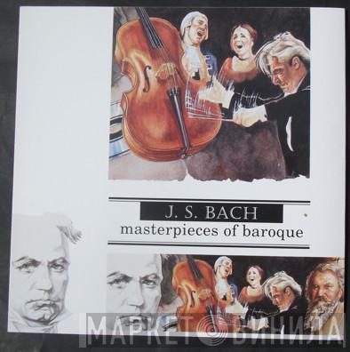 Johann Sebastian Bach - Masterpieces Of Baroque
