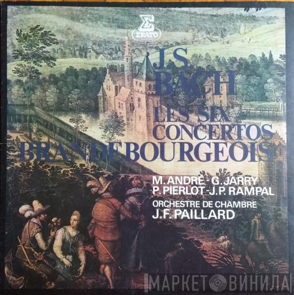 , Johann Sebastian Bach , Maurice André , Gérard Jarry , Pierre Pierlot , Jean-Pierre Rampal  Orchestre De Chambre Jean-François Paillard  - J.S. Bach - Les Six Concertos Brandebourgeois