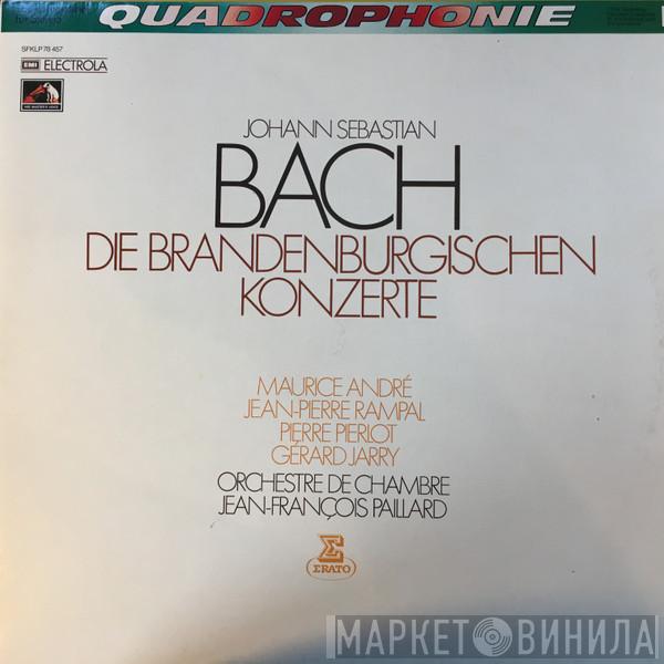 , Johann Sebastian Bach , Maurice André , Jean-Pierre Rampal , Orchestre De Chambre Jean-François Paillard , Pierre Pierlot  Gérard Jarry  - Die Brandenburgischen  Koncerte
