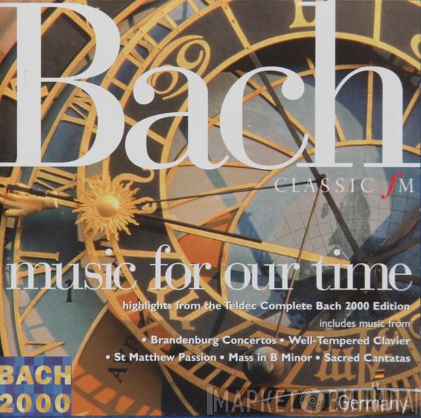 Johann Sebastian Bach - Music For Our Time