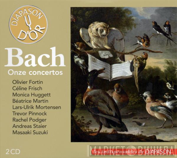 , Johann Sebastian Bach , Olivier Fortin , Céline Frisch , Monica Huggett , Béatrice Martin  , Lars Ulrik Mortensen , Trevor Pinnock , Rachel Podger , Andreas Staier  Masaaki Suzuki  - Onze Concertos