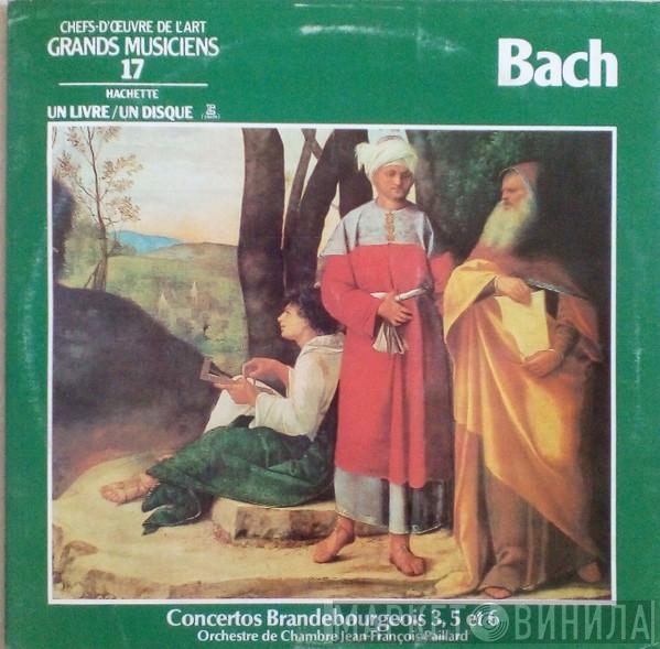 Johann Sebastian Bach, Orchestre De Chambre Jean-François Paillard - Concertos Brandebourgeois 3, 5 Et 6