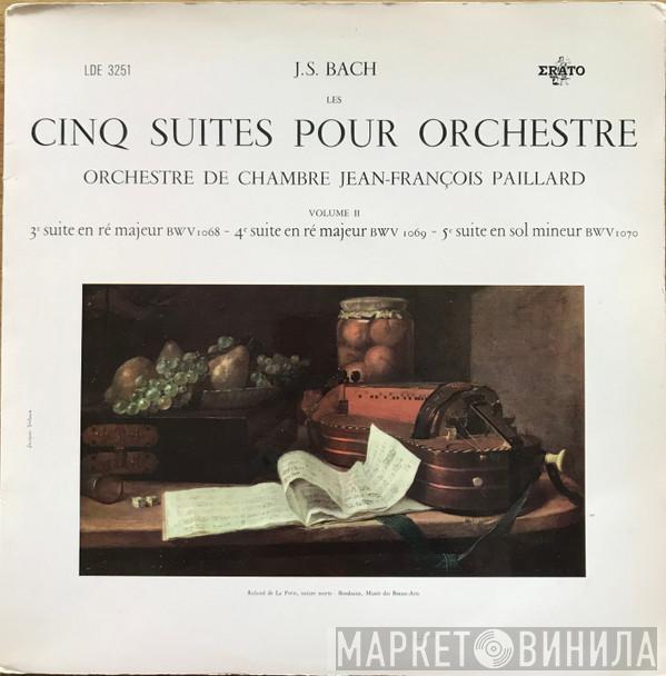 - Johann Sebastian Bach  Orchestre De Chambre Jean-François Paillard  - Les Cinq Suites Pour Orchestre (Vol. II: 3e Suite En Ré Majeur BWV 1068 - 4e Suite En Ré Majeur BWV 1069 - 5e Suite En Sol Mineur BWV 1070)