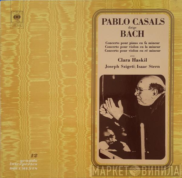 Johann Sebastian Bach, Pablo Casals, Clara Haskil, Joseph Szigeti, Isaac Stern - Pablo Casals dirige Bach