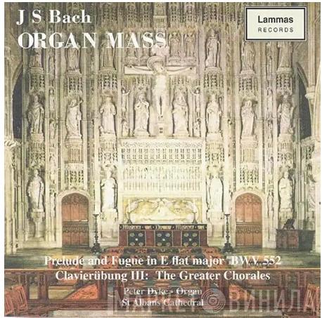 Johann Sebastian Bach, Peter Dyke - Organ Mass