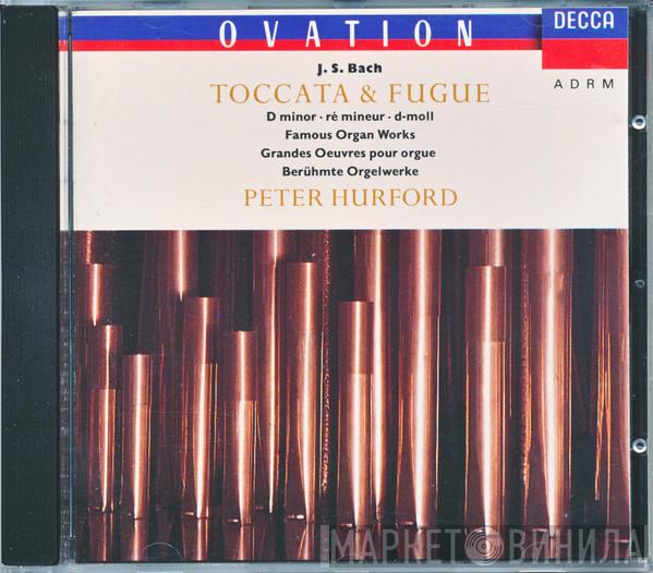 , Johann Sebastian Bach  Peter Hurford  - Toccata & Fugue D minor Famous Organ Works