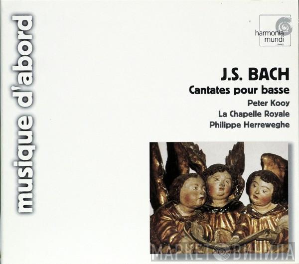 , Johann Sebastian Bach , Peter Kooij , La Chapelle Royale  Philippe Herreweghe  - Cantates Pour Basse