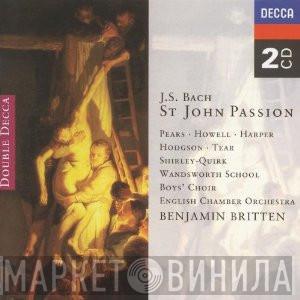 Johann Sebastian Bach, Peter Pears, Gwynne Howell, Heather Harper, Alfreda Hodgson, Robert Tear, John Shirley-Quirk, Wandsworth School Boys' Choir, English Chamber Orchestra, Benjamin Britten - St John Passion