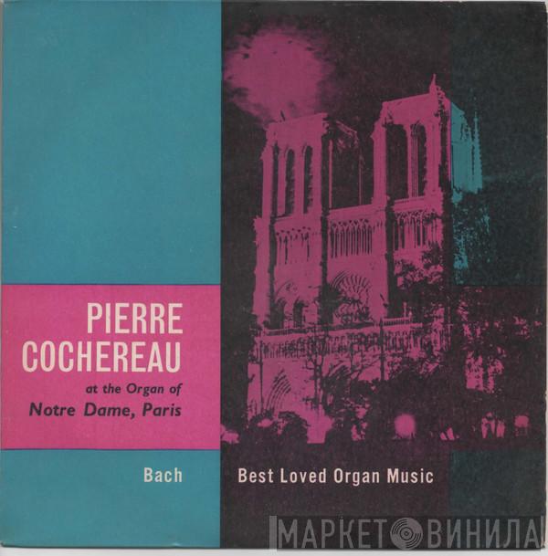 , Johann Sebastian Bach , Pierre Cochereau  Alan Harverson  - Best Loved Organ Music