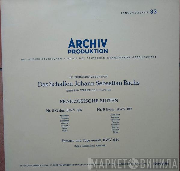 , Johann Sebastian Bach  Ralph Kirkpatrick  - Französische Suiten 5-6, Fantasie Und Fuge A-Moll