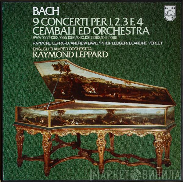Johann Sebastian Bach, Raymond Leppard, English Chamber Orchestra, Andrew Davis, Philip Ledger, Blandine Verlet - 9 Concerti Per 1,2,3 E 4 Cembali Ed Orchestra