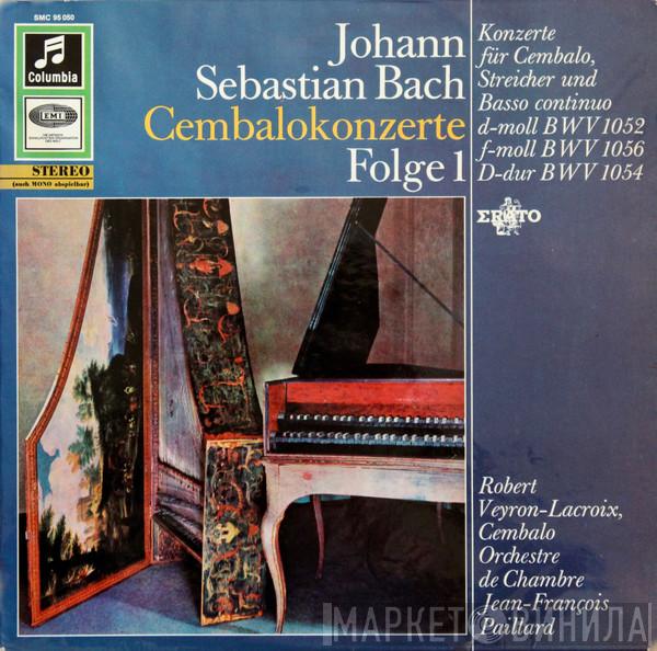 - Johann Sebastian Bach - Robert Veyron-Lacroix  Orchestre De Chambre Jean-François Paillard  - Cembalokonzerte Folge 1,Konzerte Für Cembalo,Streicher Und Basso Continuo D-moll Bwv 1052,f-moll Bwv 1056,D-Dur Bwv 1054