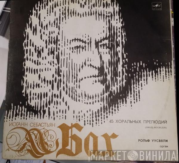 - Johann Sebastian Bach  Rolf Uusväli  - 45 Хоральных Прелюдий (Orgel-Büchlein)