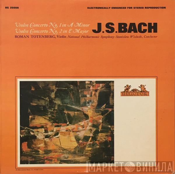 Johann Sebastian Bach, Roman Totenberg, National Philharmonic Symphony, Stanislaw Wislocki - Violin Concerto No.1 In A Minor · Violin Concerto No. 2 in E Major