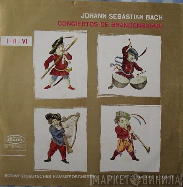 , Johann Sebastian Bach , Südwestdeutsches Kammerorchester  Friedrich Tilegant  - Conciertos De Brandenburgo I - II - VI