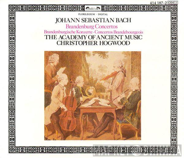 Johann Sebastian Bach, The Academy Of Ancient Music, Christopher Hogwood - Brandenburg Concertos · Brandenburgische Konzerte · Concertos Brandebourgeois