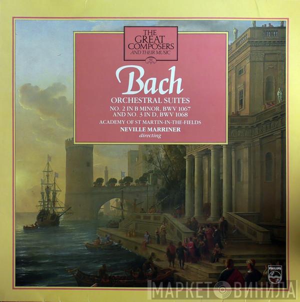 Johann Sebastian Bach, The Academy Of St. Martin-in-the-Fields, Sir Neville Marriner - Orchestral Suites No. 2 In B Minor, BWV 1067 & No. 3 In D, BWV 1068