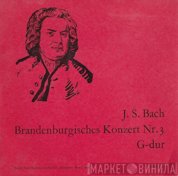 , Johann Sebastian Bach , The Boyd Neel Chamber Orchestra  Boyd Neel  - Brandenburgisches Konzert Nr. 3
