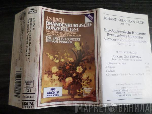 Johann Sebastian Bach, The English Concert, Trevor Pinnock - Brandenburgische Konzerte 1 • 2 • 3 = Brandenburg Concertos = Concertos Brandebourgeois