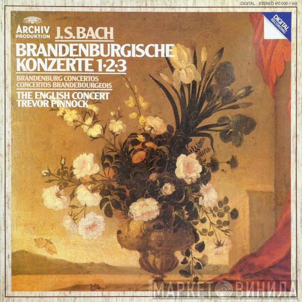 Johann Sebastian Bach, The English Concert, Trevor Pinnock - Brandenburgische Konzerte 1 • 2 • 3