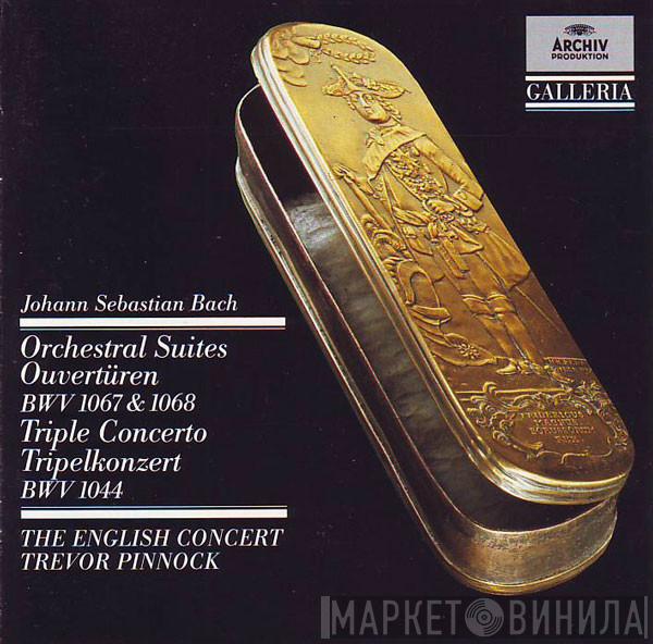 , Johann Sebastian Bach , The English Concert  Trevor Pinnock  - Orchestral Suites BWV 1067 & 1068 • Triple Concerto BWV 1044