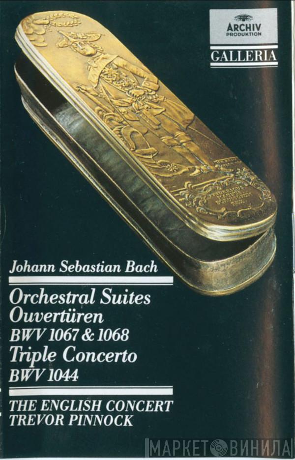 , Johann Sebastian Bach , The English Concert  Trevor Pinnock  - Orchestral Suites BWV 1067 & 1068 • Triple Concerto BWV 1044