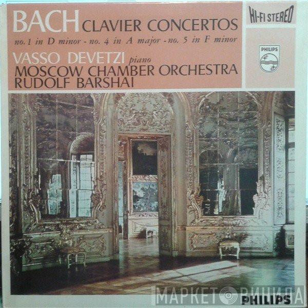 Johann Sebastian Bach, Vasso Devetzi, Rudolf Barshai, Moscow Chamber Orchestra - Clavier Concertos - No. 1 In D-minor - No. 4 In A Major - No. 5 In F Minor