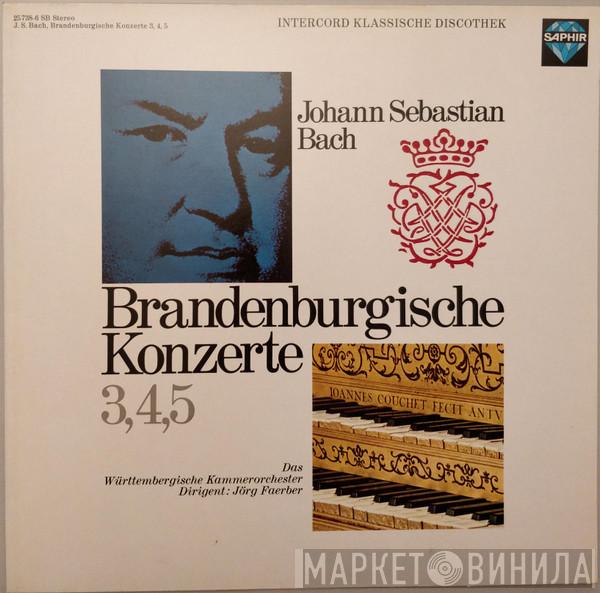 Johann Sebastian Bach, Württembergisches Kammerorchester, Jörg Faerber - Brandenburgische Konzerte 3,4,5