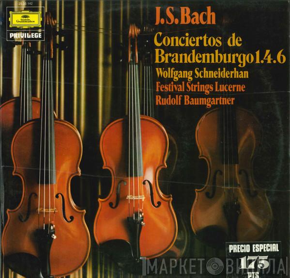 - Johann Sebastian Bach - Wolfgang Schneiderhan - Festival Strings Lucerne  Rudolf Baumgartner  - Conciertos De Brandemburgo 1.4.6