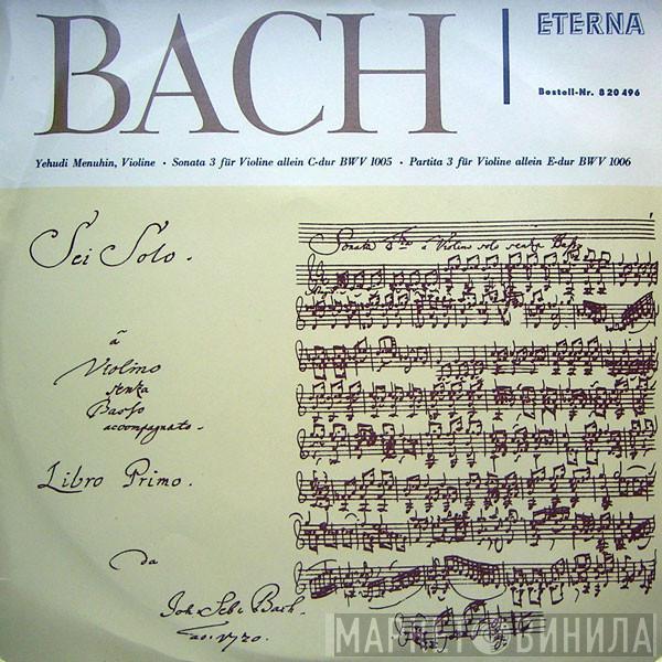 Johann Sebastian Bach, Yehudi Menuhin - Sonata 3 Für Violine Allein C-dur BWV 1005 • Partita 3 Für Violine Allein E-dur BWV 1006