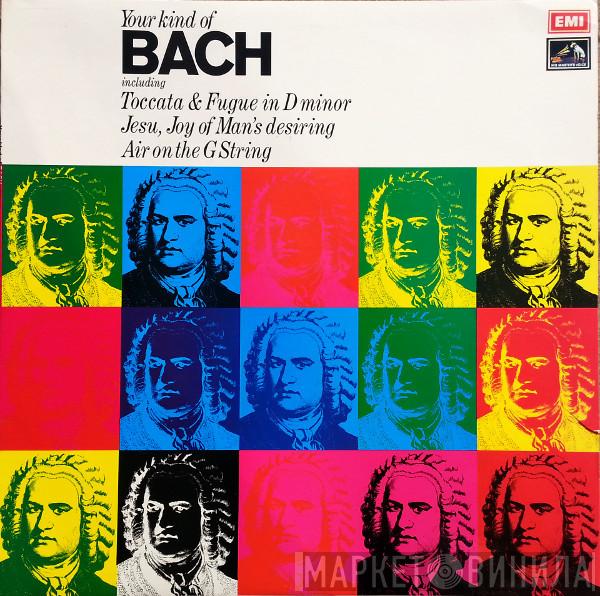 Johann Sebastian Bach - Your Kind Of Bach