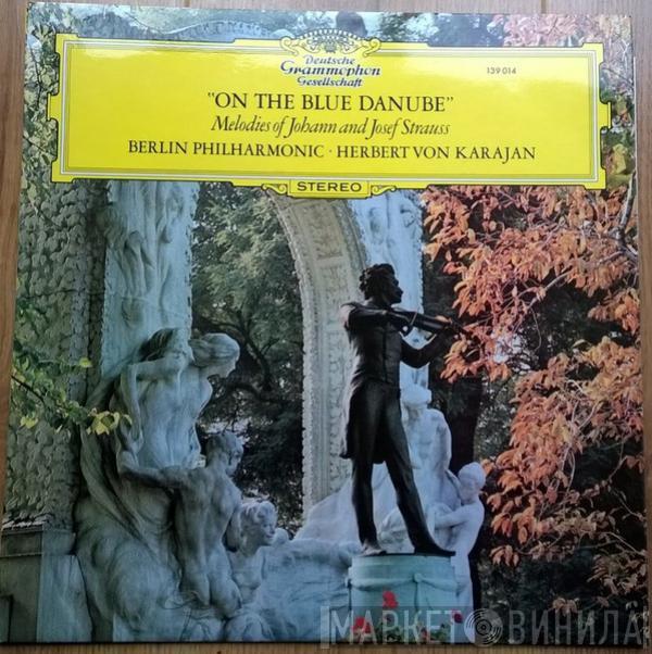 Johann Strauss Jr., Johann Strauss Sr., Josef Strauß, Berliner Philharmoniker, Herbert von Karajan - On The Blue Danube (Melodies Of Johann And Josef Strauss)
