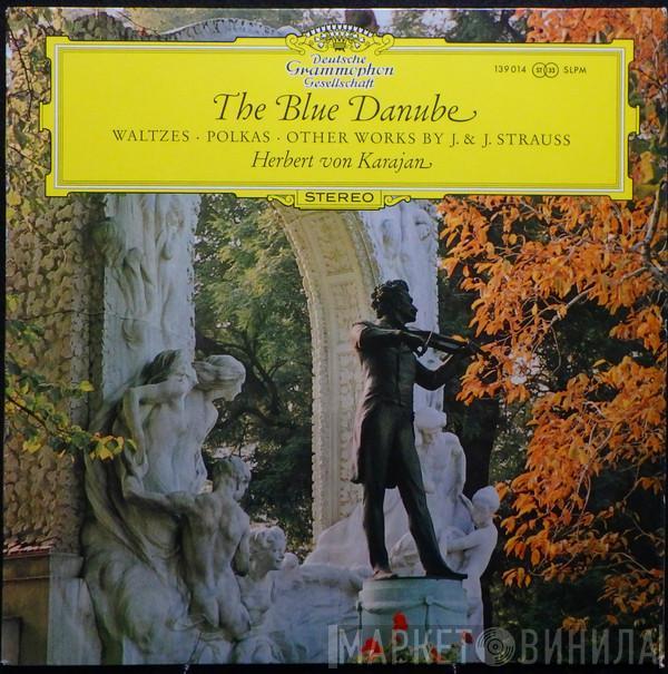 , Johann Strauss Jr. Und Johann Strauss Sr. , Josef Strauß · Berliner Philharmoniker  Herbert von Karajan  - The Blue Danube (Waltzes, Polkas And Other Works By J. & J. Strauss)